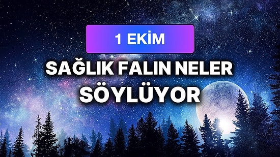 Günlük Sağlık Burç Yorumuna Göre 1 Ekim Perşembe Günün Nasıl Geçecek?