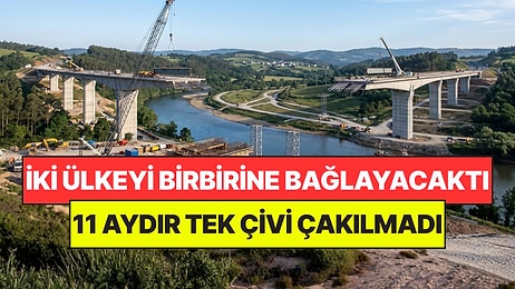 İki Ülkeyi Birbirine Bağlayacak Dev Köprü Ellerinde Kaldı: 11 Aydır Tek Çivi Çakılmadı
