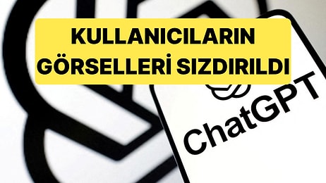 OpenAI'ın Yapay Zeka Ajanları Kontrolden Çıktı: ChatGPT Kullanıcılarına Ait 53 Görsel İnternete Sızdı
