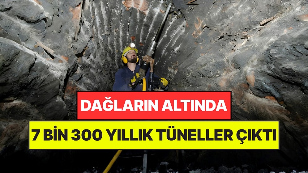 Dağların Altında 7 Bin 300 Yıllık Tüneller Buldular: Binlerce Yıl Önce Kazmışlar