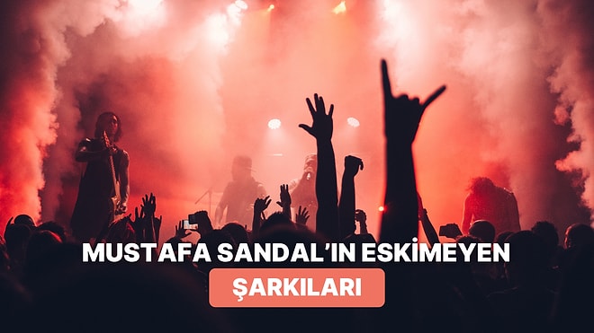 Mustafa Sandal’ın Hiçbir Zaman Eskimeyecek 9 Şarkısı