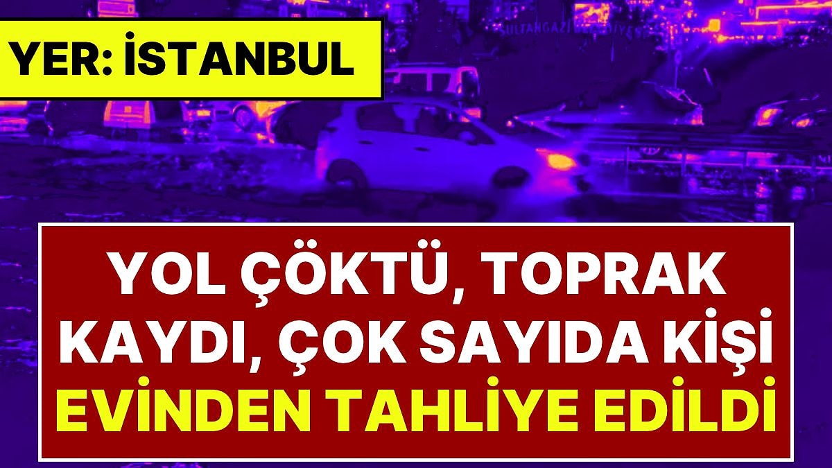 İstanbul Yağmura Teslim Oldu: Yol Çöktü, Toprak Kaydı, Eyüpsultan'da 25 Kişi Evinden Tahliye Edildi