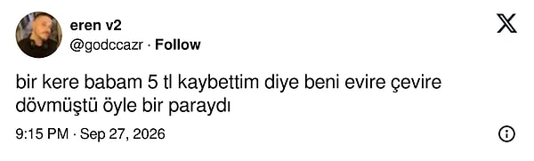 Beş lirayı kaybedince babasından yediği dayağı unutmayan da vardı
