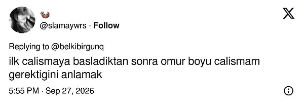 İlk işe girdikten sonra ömür boyu çalışmak zorunda olduğunu anlamak