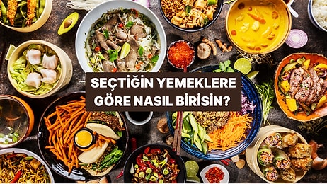 Seçtiğin Yemeklere Göre Hayatta Nasıl Bir İnsan Olduğunu Tahmin Edelim!