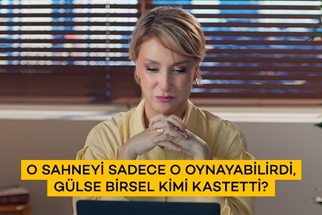 O Sahneyi Sadece O Oynayabilirdi, Gülse Birsel Kimi Kastetti?