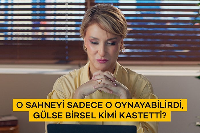 O Sahneyi Sadece O Oynayabilirdi, Gülse Birsel Kimi Kastetti?