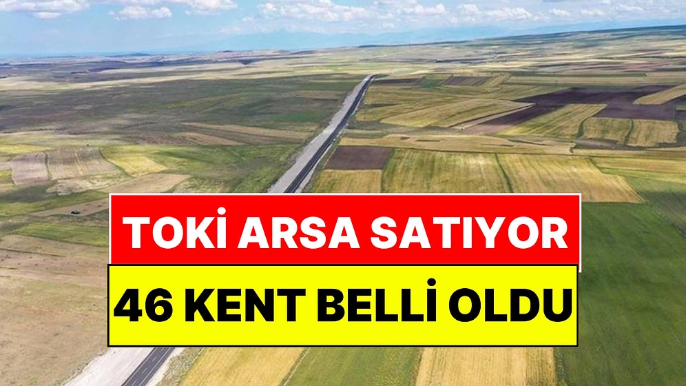 TOKİ 46 İlde 383 Arsayı Satışa Çıkarıyor: Peşin Ödeyene Yüzde 15 İndirim, Tarih Belli Oldu