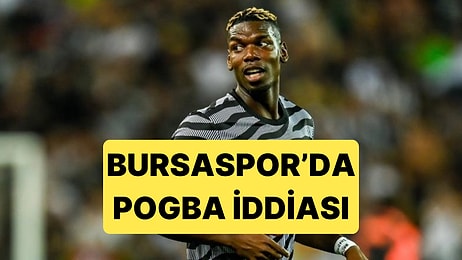 Paul Pogba'nın Bursaspor'a Önerildiği İddia Edildi, Yönetimden 'Uydurma' Yanıtı Geldi