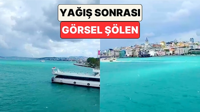 İstanbul Boğazı Turkuaz Renge Büründü! Yağış Sonrası Ortaya Çıkan Manzara Büyüledi