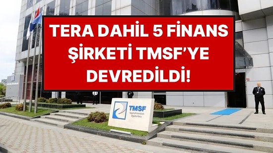 BDDK Harekete Geçti: Tera dahil 5 Finans Kuruluşu TMSF’ye Devredildi