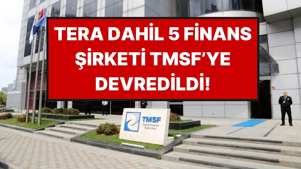 BDDK Harekete Geçti: Tera dahil 5 Finans Kuruluşu TMSF’ye Devredildi