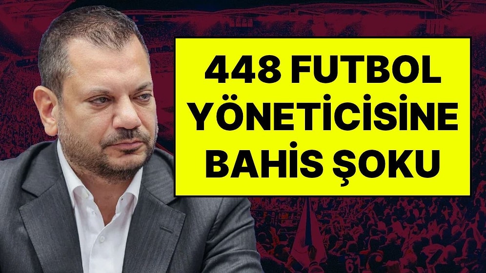 Trabzonspor Başkanı Ertuğrul Doğan da Listede: Bahis Oynadığı Gerekçesiyle 448 Yönetici PFDK'ya Sevk Edildi