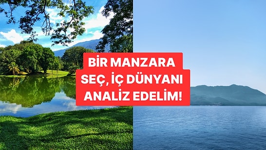 Seçtiğin Manzaralara Göre İç Dünyanı Analiz Ediyoruz!