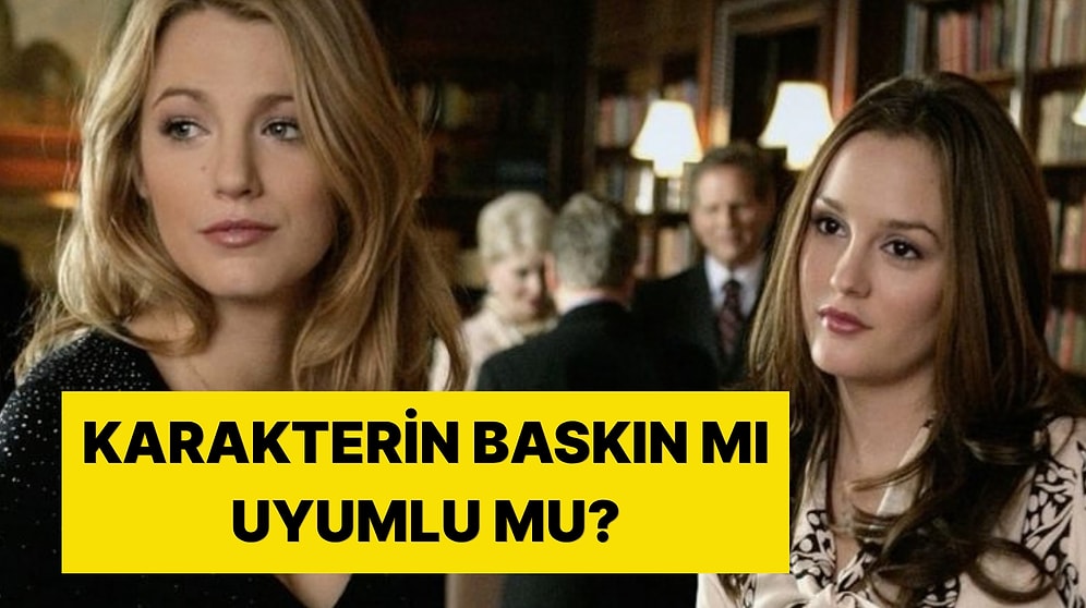 Evet/Hayır Testine Göre Karakterin Baskın mı Uyumlu mu?