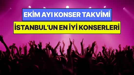 Ekim Ayında İstanbul'da Kaçırmamanız Gereken Konserler: Bu Ay Müziğe Doyamayacaksınız!