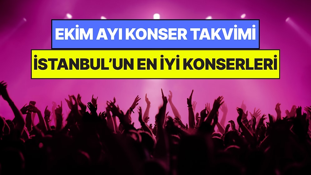 Ekim Ayında İstanbul'da Kaçırmamanız Gereken Konserler: Bu Ay Müziğe Doyamayacaksınız!
