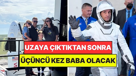 Uzaydayken Üçüncü Kez Baba Olacak: 6 Ay Sonra Dünyaya Dönünce Bebeğini Görecek