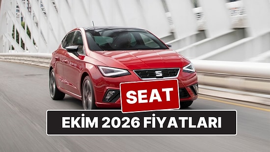 Ekim 2026 SEAT Fiyat Listesi! İşte SEAT Ibiza, Leon, Arona ve Ateca Güncel Fiyatları