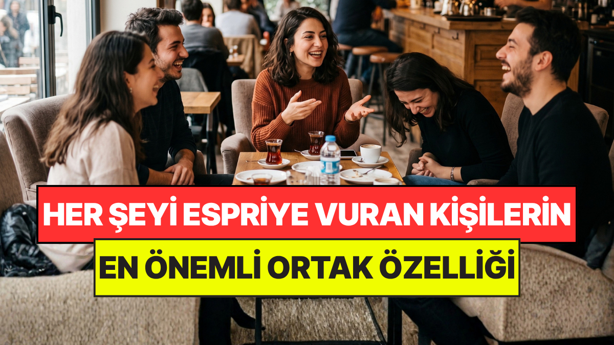 Psikologlar Açıkladı: Her Şeyi Espriye Vuran Kişilerin Ortak Noktası