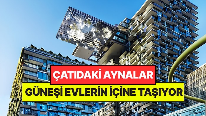 Gökdelenin Çatısını Hareketli Aynalarla Donattılar: Güneş Işığını Evlerin İçine Taşıyor
