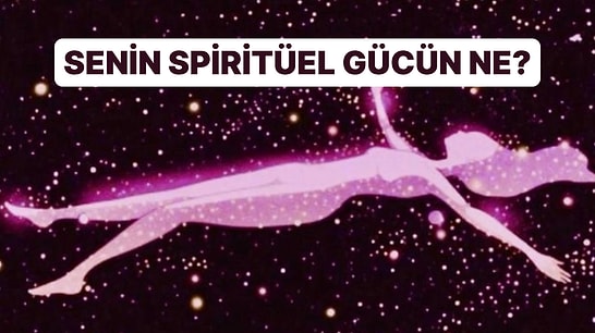 Sahip Olduğun Spiritüel Güç Ne? İçindeki Gizli Yeteneği Ortaya Çıkarıyoruz!
