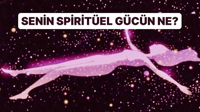 Sahip Olduğun Spiritüel Güç Ne? İçindeki Gizli Yeteneği Ortaya Çıkarıyoruz!