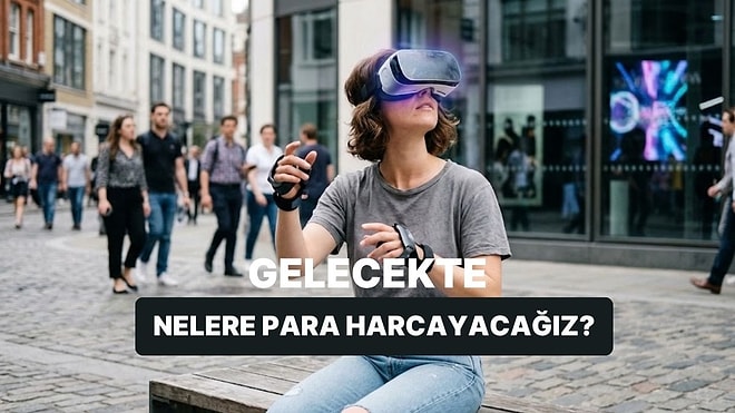 Yapay Zeka Cevaplıyor: Gelecekte En Çok Para Harcayacağımız 10 Alan Ne Olacak?