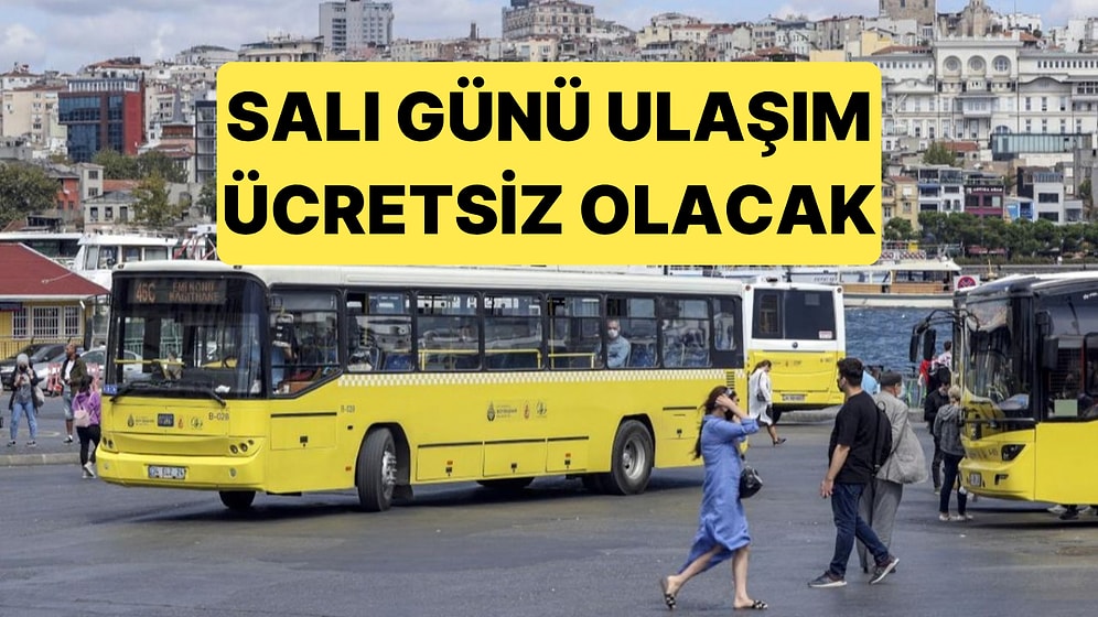 İstanbul'da Salı Günü Ulaşım Ücretsiz: Otobüs, Metro, Metrobüs ve Vapurda Ücret Yok