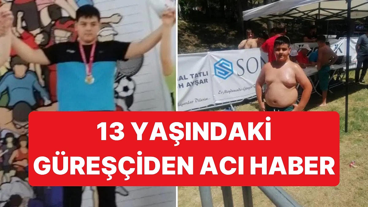 Şampiyon Güreşçi Yusuf Taha Turp 13 Yaşında Hayatını Kaybetti