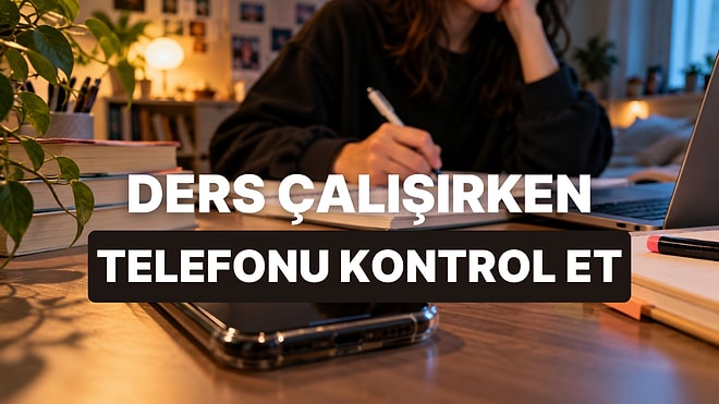 Telefonunu Ders Çalışırken Dikkat Dağıtıcı Olmaktan Çıkaracak 10 Yöntem