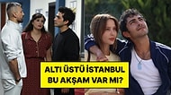 Altı Üstü İstanbul Bugün Var mı? Altı Üstü İstanbul’un Yeni Bölümü Ne Zaman?
