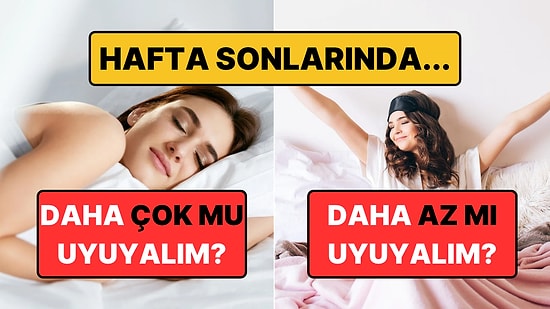 Hafta Sonu Uykusu İçin İdeal Süre Belli Oldu: Kalbe İyi Geliyor!