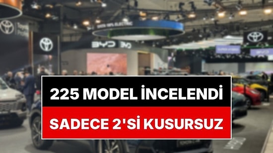 225 Model Tek Tek İncelendi: Hiç Arıza Yapmayan Otomobil Belli Oldu
