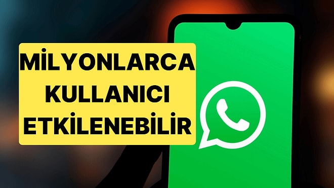 WhatsApp Eski iOS ve Android Sürümlerinde Girişi Engelliyor: Güncellemeyen Giriş Yapamayacak