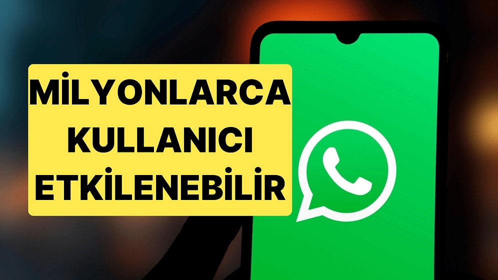 WhatsApp Eski iOS ve Android Sürümlerinde Girişi Engelliyor: Güncellemeyen Giriş Yapamayacak
