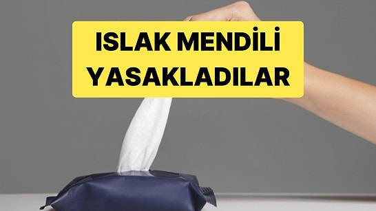 Birleşik Krallık'ta Plastik İçeren Islak Mendillere Yasak Geliyor: İlk Tarih Belli Oldu