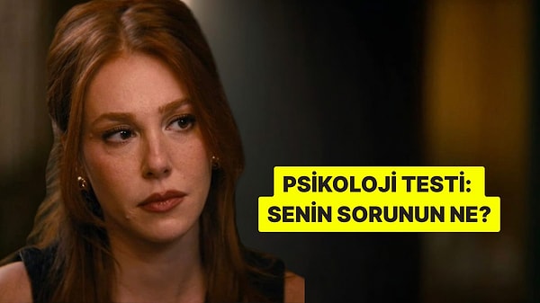 Psikoloji Testi: Seni En Çok Zorlayan Şey Ne?