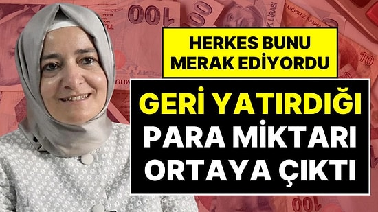 Fatma Betül Sayan Kaya'nın TMSF Hesabına Geri Yatırdığı Para Miktarı Belli Oldu