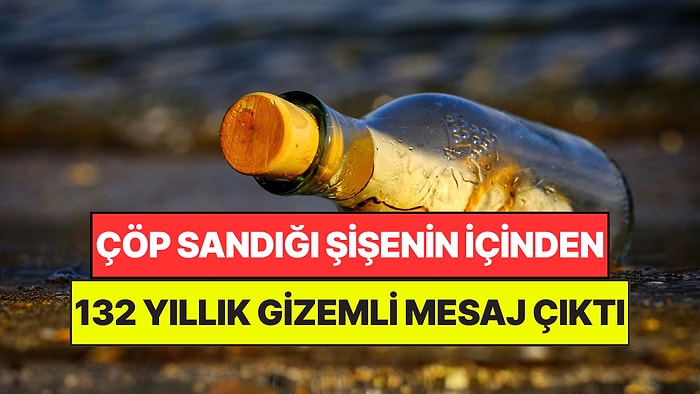 Denizde Buldukları Şişenin İçinden 132 Yıllık Gizemli Mesaj Çıktı