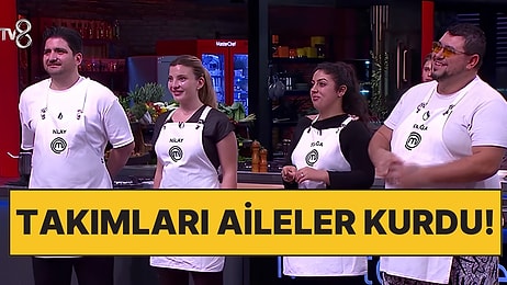 MasterChef'te Bir İlk Yaşandı: Takımları Yarışmacılar Değil Aileleri Kurdu, Yeni Kadrolar Belli Oldu!
