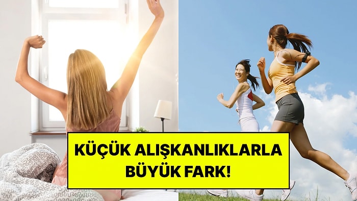Birkaç Günde Daha Enerjik Hissettirebilecek 5 Küçük Alışkanlık