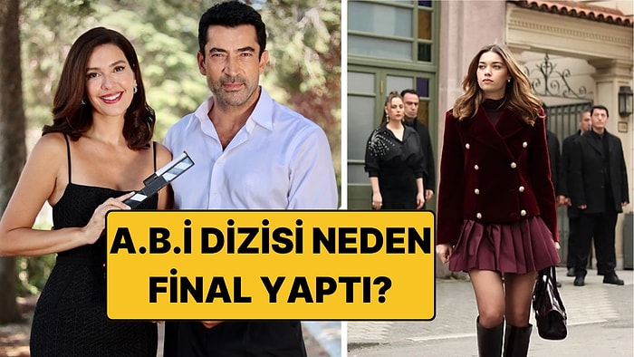 A.B.İ. Dizisi Neden Final Yaptı? ABİ Dizisi Bitti mi, Finalde Neler Yaşandı?