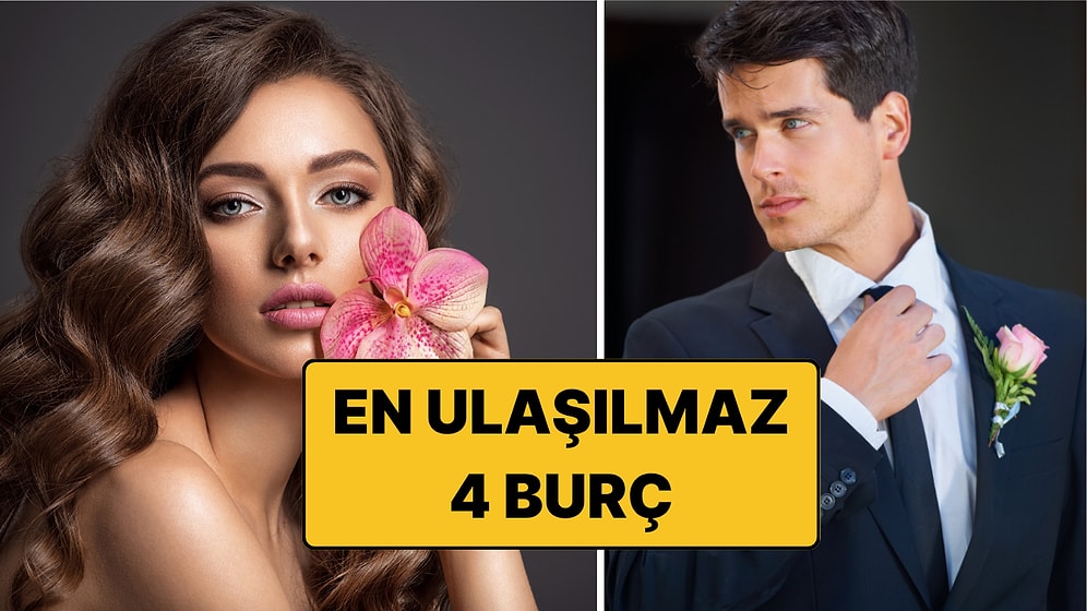 En Ulaşılmaz 4 Burç: Kalplerine Giden Yolu Bulmak Neredeyse İmkansız!