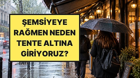 Psikologlar Cevapladı: Şemsiye Olmasına Rağmen Yağmur Yağdığında Neden Tente Altına Giriyoruz?