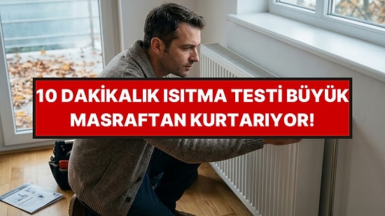Dondurucu Soğuklar Başlamadan Yapılması Gereken 10 Dakikalık Isıtma Testi