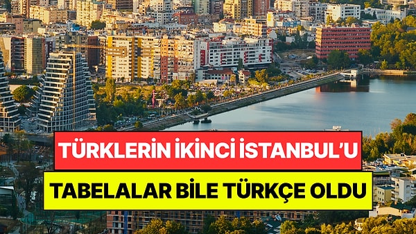 Türklerin Yeni İstanbul’u Seçildi: Tabelalar Bile Türkçe