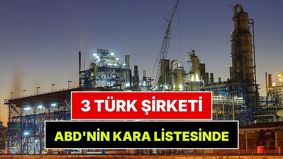ABD 3 Türk Şirketini Kara Listeye Aldı