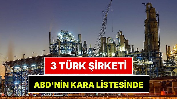 ABD 3 Türk Şirketini Kara Listeye Aldı