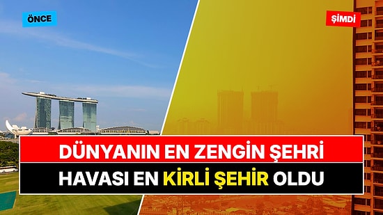 Dünyanın En Zengin Şehriydi, Şimdi Havası En Kirli Şehir Oldu: Singapur'da Hava Kalitesi 200'ü Aştı